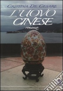 L'uovo cinese libro di De Cesare Cristina