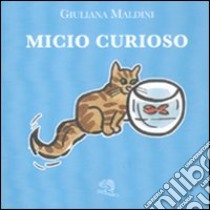 Micio curioso. Ediz. illustrata libro di Maldini Giuliana