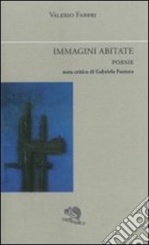 Immagini abitate. Poesie libro di Fabbri Valerio