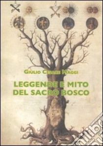 Leggende e mito del sacro bosco libro di Maggi G. Cesare