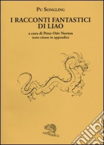 I racconti fantastici di Liao libro di Pu Songling; Norton P. O. (cur.)