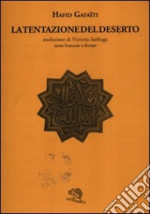 La tentazione del deserto. Testo francese a fronte libro di Gafaïti Hafid