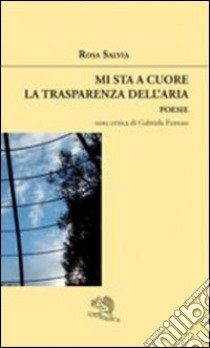 Mi sta a cuore la trasparenza dell'aria libro di Salvia Rosa