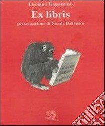 Ex libris. Ediz. illustrata libro di Ragozzino Luciano