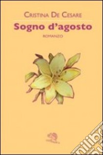 Sogno d'agosto libro di De Cesare Cristina