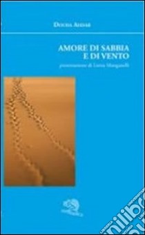 Amore di sabbia e di vento libro di Ahdab Douha