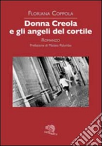 Donna Creola e gli angeli del cortile libro di Coppola Floriana