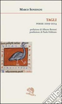 Tagli. Poesie 2009-2014 libro di Sonzogni Marco