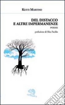 Del distacco e altre impermanenze libro di Martino Ketti