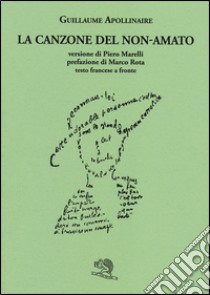 La canzone del non-amato. Testo francese a fronte libro di Apollinaire Guillaume