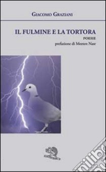 Il fulmine e la tortora libro di Graziani Giacomo