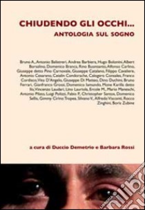 Chiudendo gli occhi. Antologia sul sogno libro di Demetrio Duccio; Rossi Barbara