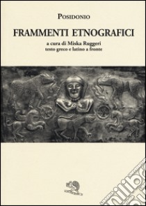 Frammenti etnografici. Testo greco e latino a fronte libro di Posidonio; Ruggeri M. (cur.)