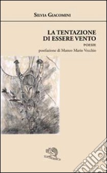 La tentazione di essere vento libro di Giacomini Silvia