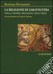 La religione di Zarathustra nella storia religiosa dell'Iran libro di Pettazzoni Raffaele