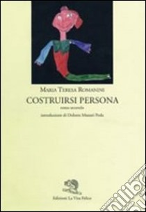 Costruirsi persona libro di Romanini M. Teresa