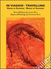 In viaggio. Travelling. Grani di Saudade. Beads of saudade libro di Ricci Laura; Ravo Salvatore