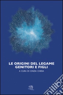 Le origini del legame genitori e figli libro di Chiesa C. (cur.)