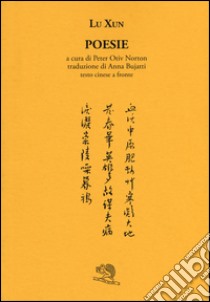 Poesie. Testo cinese a fronte libro di Lu Xun; Norton P. O. (cur.)