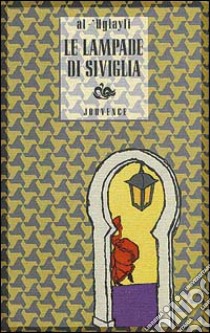 Le lampade di Siviglia libro di Al 'Ugiayli Abd al-Salam