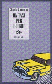 Un taxi per Beirut libro di Samman Ghada