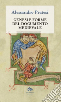 Genesi e forme del documento medievale libro di Pratesi Alessandro