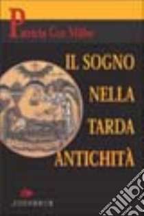 Il sogno nella tarda antichità libro di Cox Miller Patricia