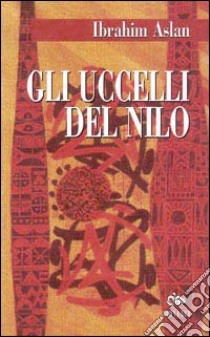 Gli uccelli del Nilo libro di Aslan Ibrahim