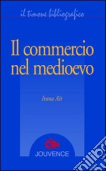 Il commercio nel medioevo libro di Ait Ivana