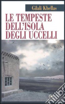 Le tempeste dell'isola degli uccelli libro di Khellas Gilali