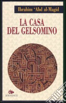 La casa del gelsomino libro di Abd Al-Magid Ibrahim