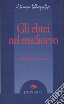 Gli ebrei nel Medioevo libro di Veronese Alessandra; Di Carpegna Falconieri T. (cur.)