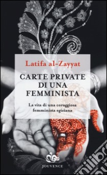 Carte private di una femminista libro di Al Zayyat Latifa