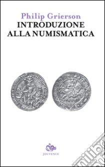 Introduzione alla numismatica libro di Grierson Philip