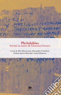 Philobiblos. Scritti in onore di Giovanni Geraci libro di Bencivenni A. (cur.); Cristofori A. (cur.); Muccioli F. (cur.)