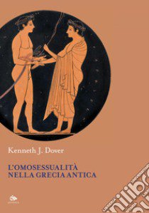 L'omosessualità nella Grecia antica libro di Dover Kenneth J.