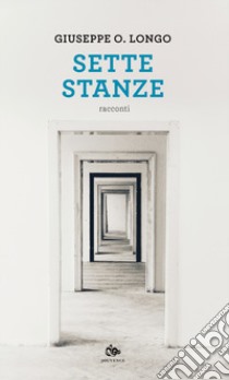 Sette stanze libro di Longo Giuseppe O.