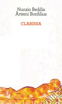 Clarissa libro di Beddia Nunzio; Bonfilius Àrtemi