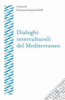 Dialoghi interculturali del Mediterraneo libro di Summerfield G. (cur.)