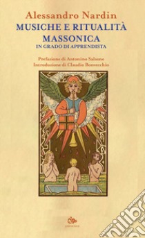 Musiche e ritualità massonica. In grado di apprendista libro di Nardin Alessandro