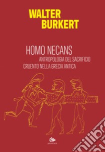 Homo necans. Antropologia del sacrificio cruento nella Grecia antica libro di Burkert Walter