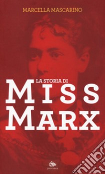 La storia di Miss Marx libro di Mascarino Marcella