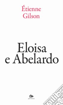 Eloisa e Abelardo libro di Gilson Étienne