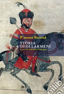 Storia degli armeni libro di P'awstos Buzand; Uluhogian G. (cur.)