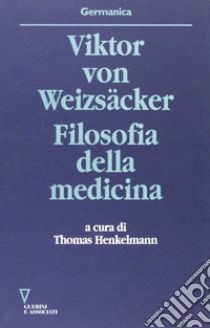 Filosofia della medicina libro di Weizsäcker Viktor von; Henkelmann T. (cur.)