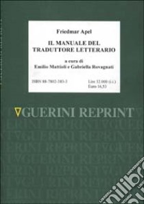 Manuale del traduttore letterario libro di Apel Friedmar; Mattioli E. (cur.); Rovagnati G. (cur.)