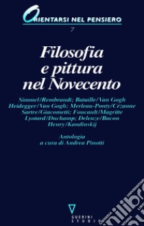 Filosofia e pittura nel Novecento. Antologia libro di Pinotti A. (cur.)