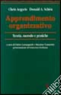 Apprendimento organizzativo. Teoria, metodo e pratiche libro di Argyris Chris; Schön Donald Alan; Carmagnola F. (cur.); Tomassini M. (cur.)