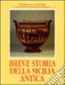 Breve storia della Sicilia antica libro di Carlotta Francesco