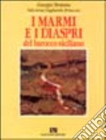 I marmi e i diaspri del barocco siciliano libro di Montana Giuseppe